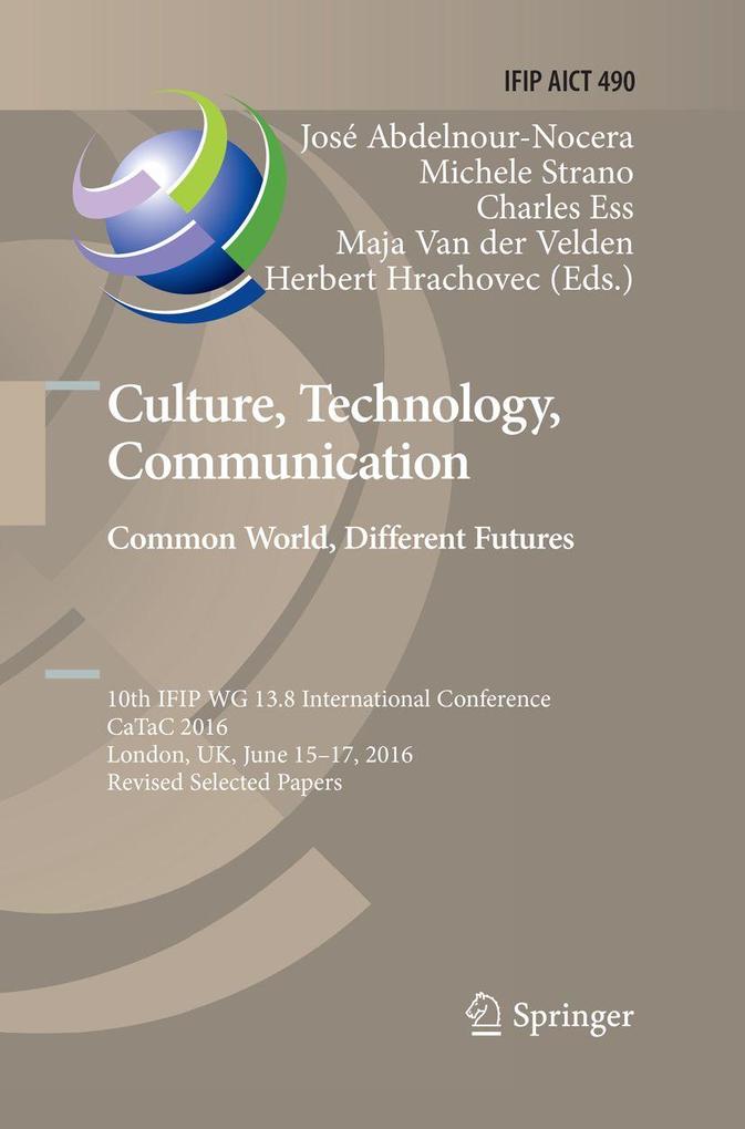 Culture Technology Communication. Common World Different Futures
