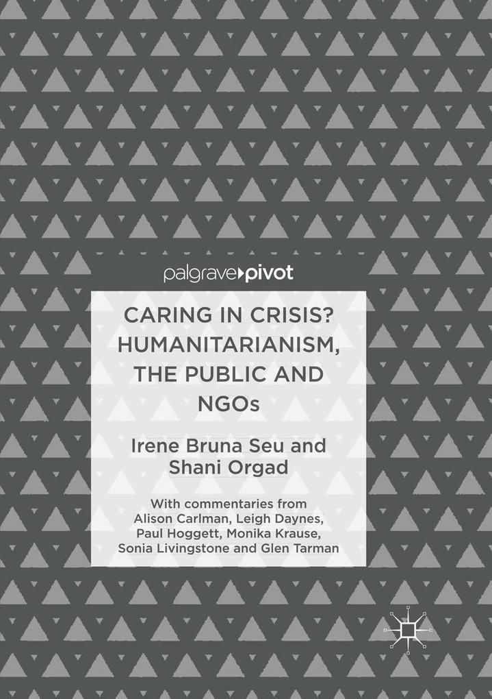 Caring in Crisis? Humanitarianism the Public and NGOs