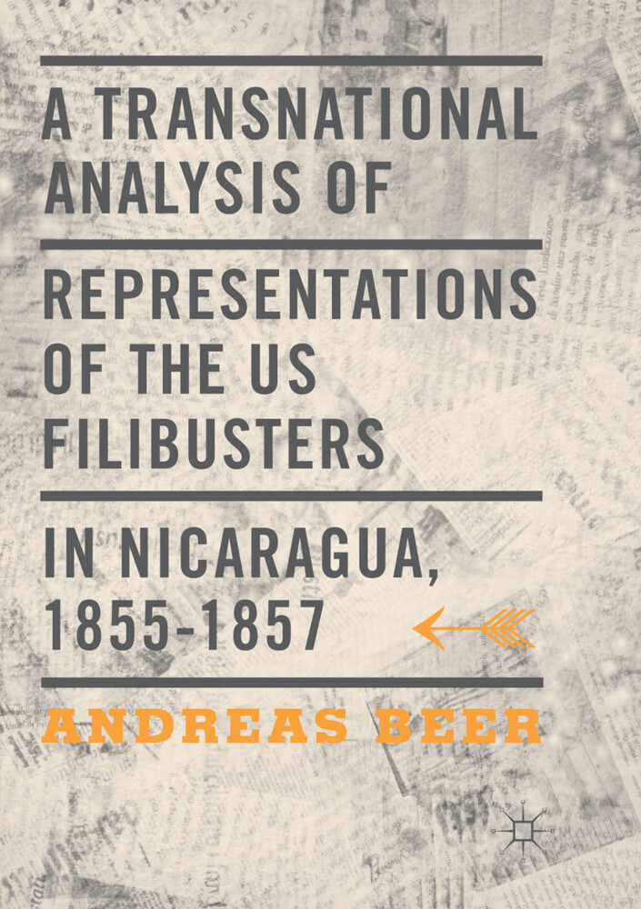 A Transnational Analysis of Representations of the US Filibusters in Nicaragua 1855-1857