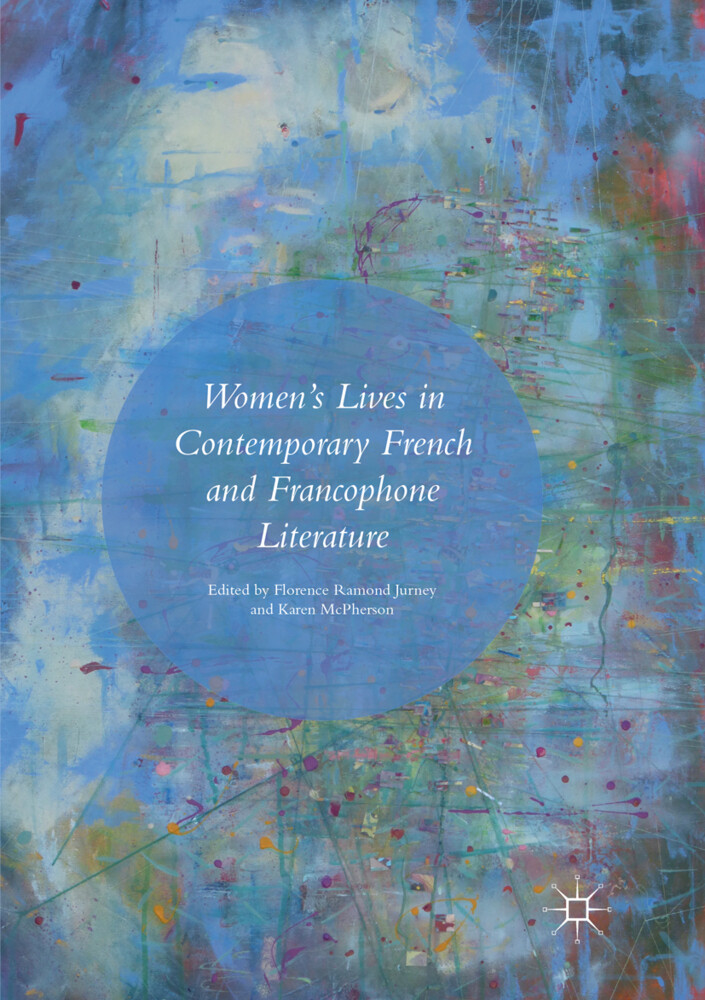 Womens Lives in Contemporary French and Francophone Literature