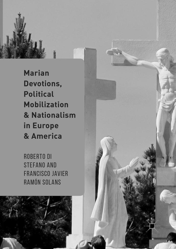 Marian Devotions Political Mobilization and Nationalism in Europe and America