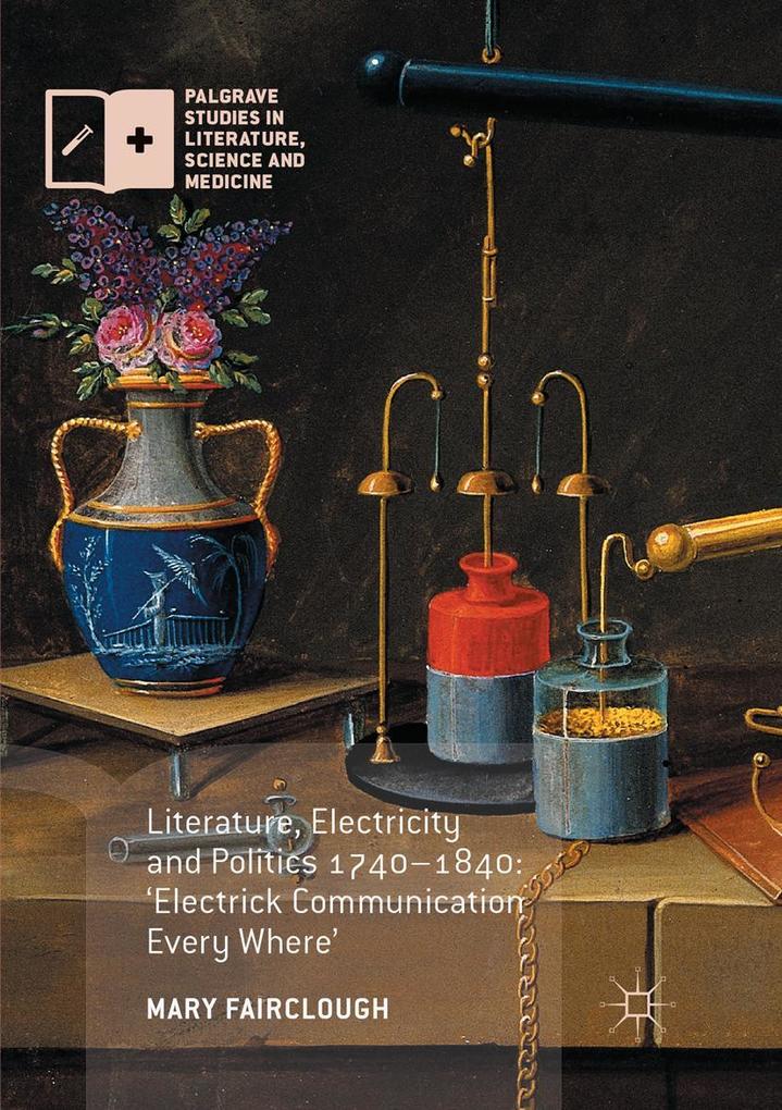 Literature Electricity and Politics 1740-1840