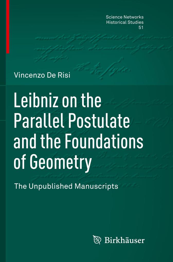Leibniz on the Parallel Postulate and the Foundations of Geometry