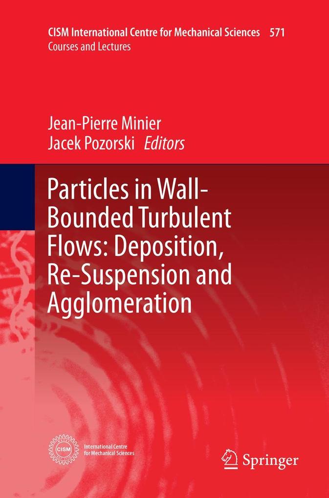 Particles in Wall-Bounded Turbulent Flows: Deposition Re-Suspension and Agglomeration