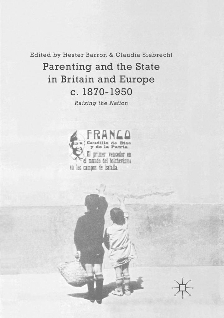 Parenting and the State in Britain and Europe c. 1870-1950
