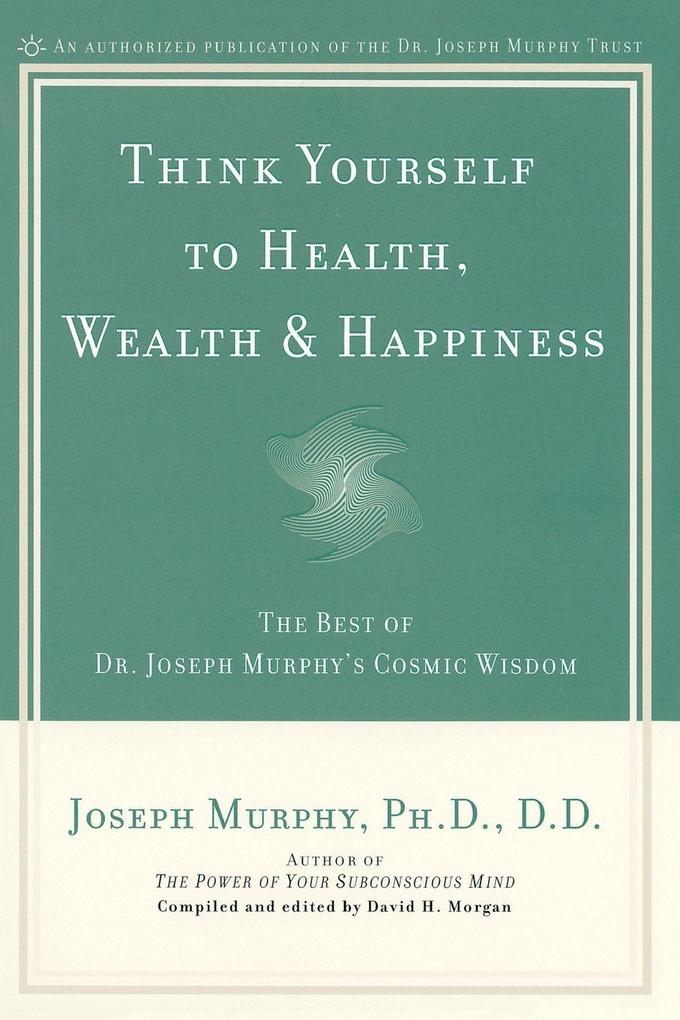 Think Yourself to Health Wealth & Happiness