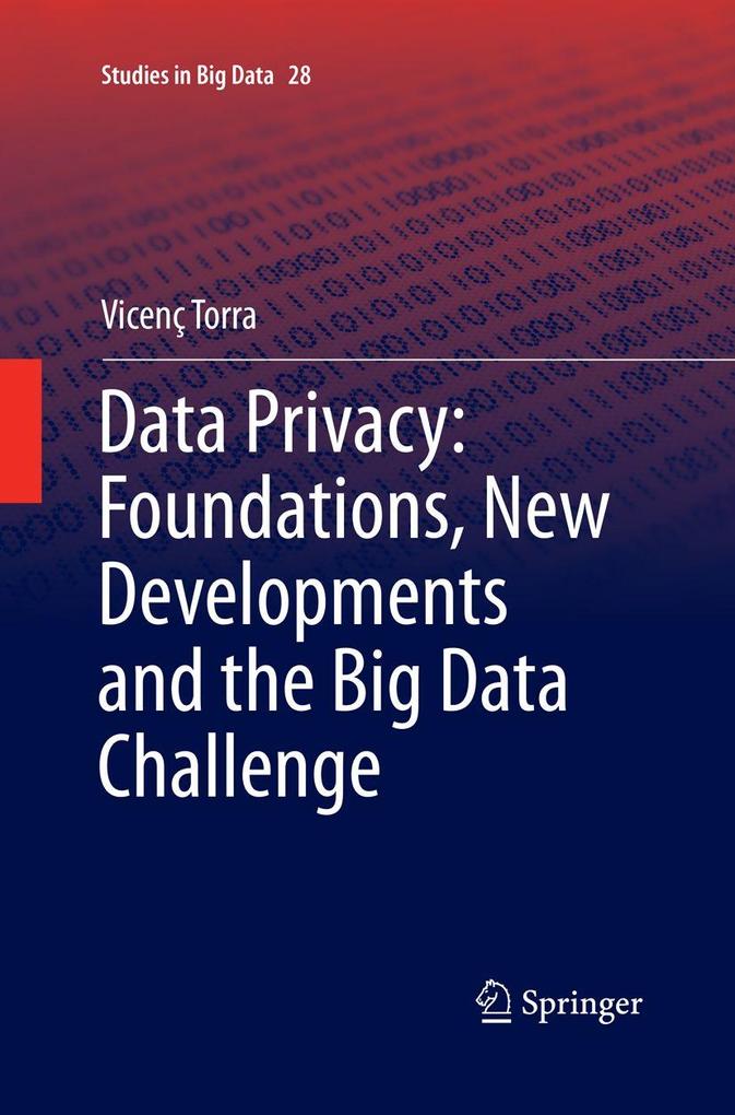 Data Privacy: Foundations New Developments and the Big Data Challenge