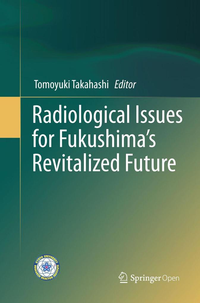 Radiological Issues for Fukushima's Revitalized Future