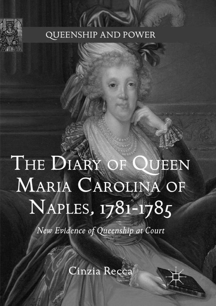 The Diary of Queen Maria Carolina of Naples 1781-1785