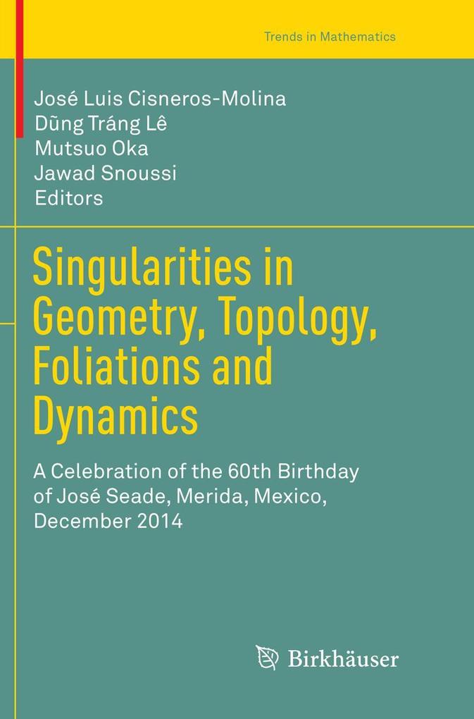 Singularities in Geometry Topology Foliations and Dynamics