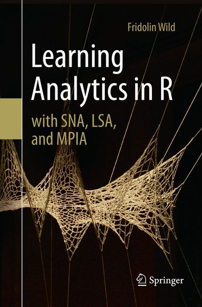 Learning Analytics in R with SNA LSA and MPIA