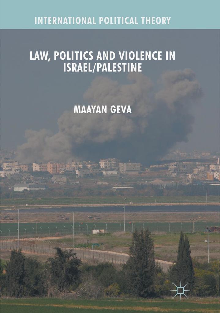 Law Politics and Violence in Israel/Palestine