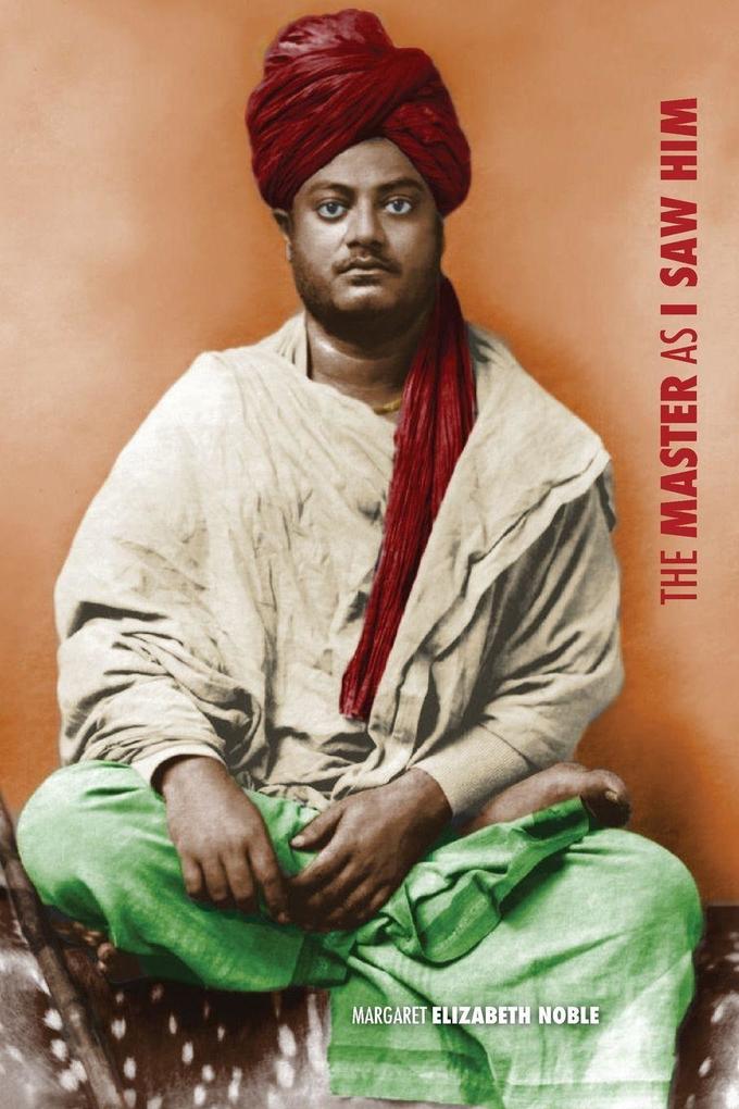 Swami Vivekananda the Master as I Saw Him