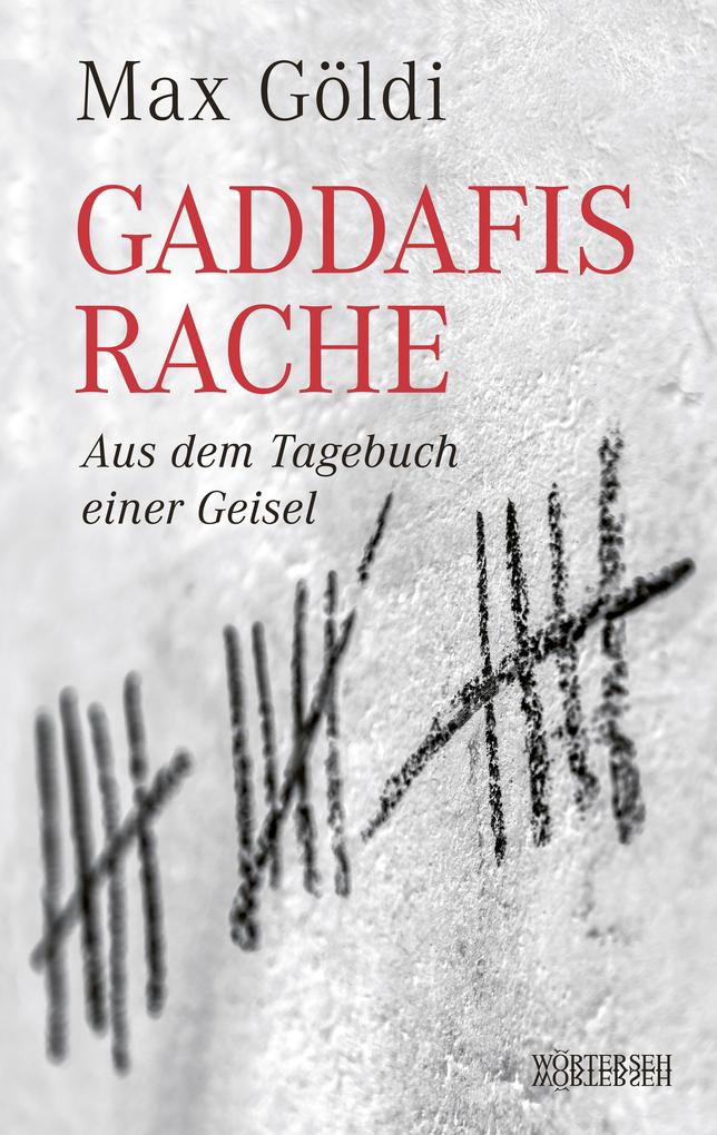 Gaddafis Rache - Max Göldi