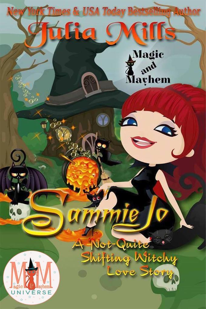 Sammie Jo: A ‘Not-Quite‘ Shifting Witchy Love Story: Magic and Mayhem Universe (The ‘Not-Quite‘ Love Story Series)