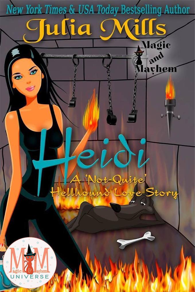 Heidi: A ‘Not-Quite‘ Hellhound Love Story: Magic and Mayhem Universe (The ‘Not-Quite‘ Love Story Series)