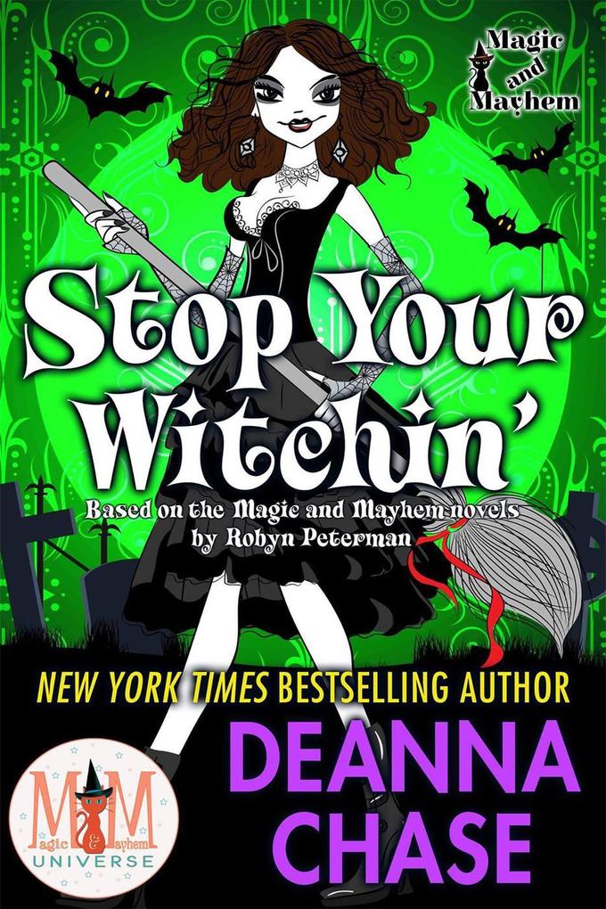 Stop Your Witchin: Magic and Mayhem Universe (Ida May Chronicles #3)