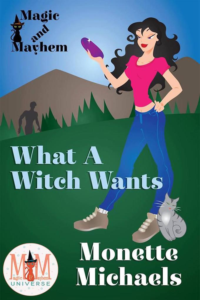 What A Witch Wants: Magic and Mayhem Universe