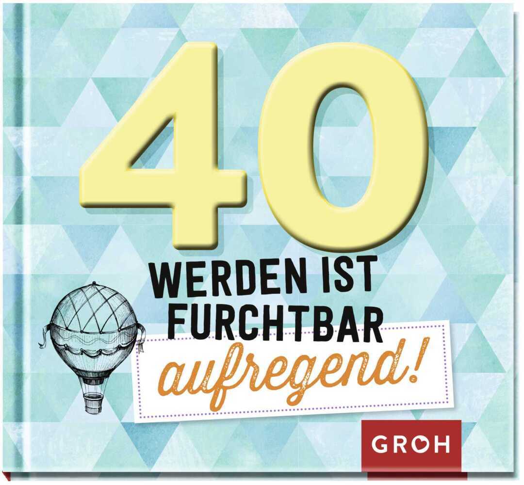 Image of 40 werden ist furchtbar aufregend!