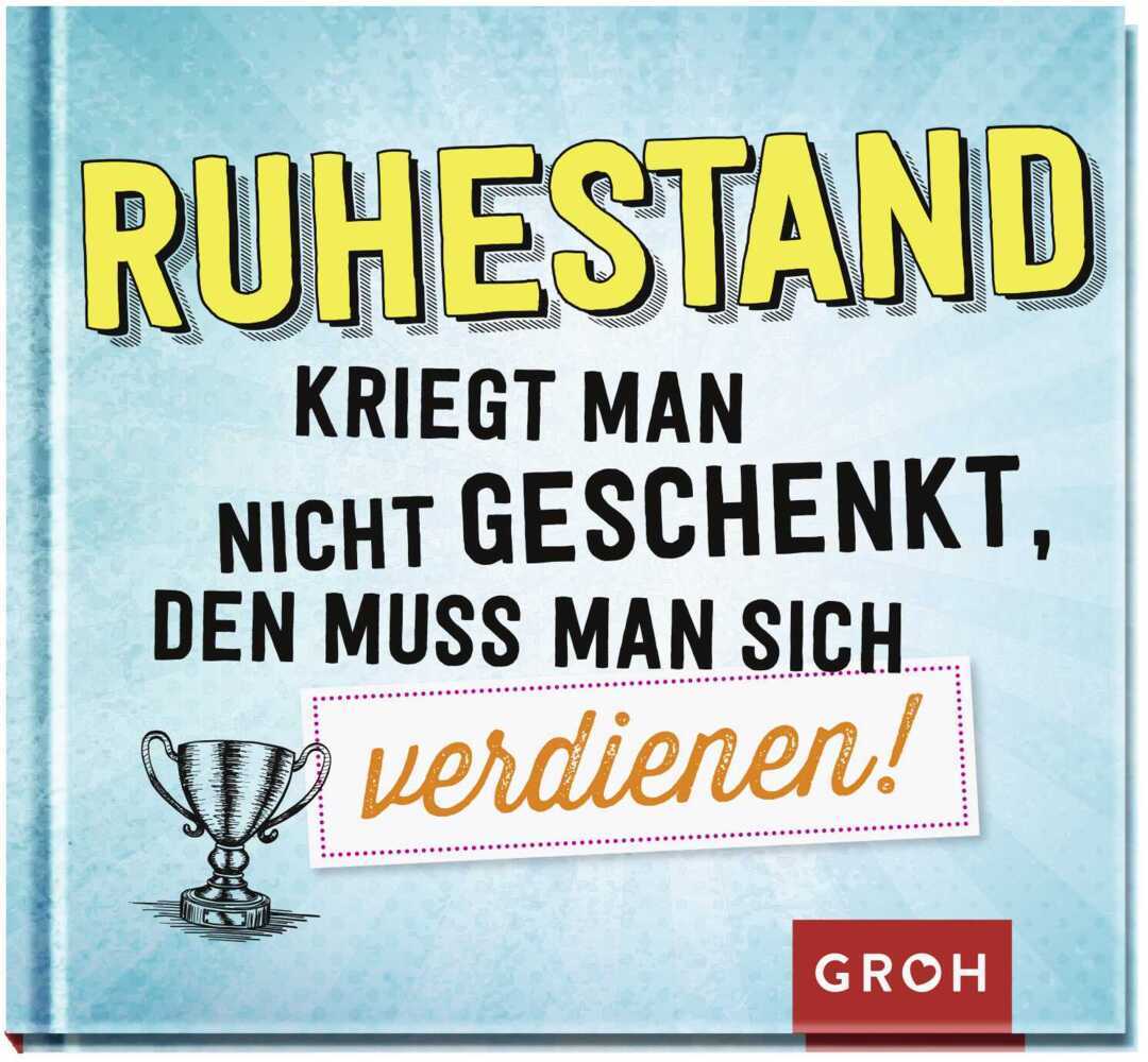 Image of Ruhestand kriegt man nicht geschenkt den muss man sich verdienen!