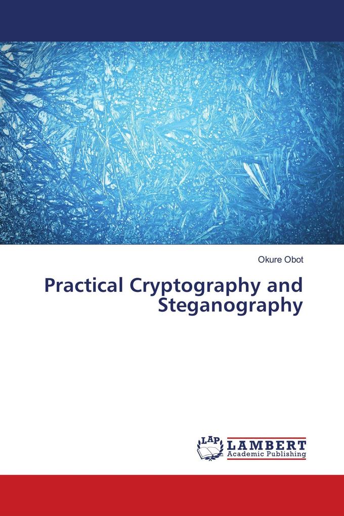 Practical Cryptography and Steganography