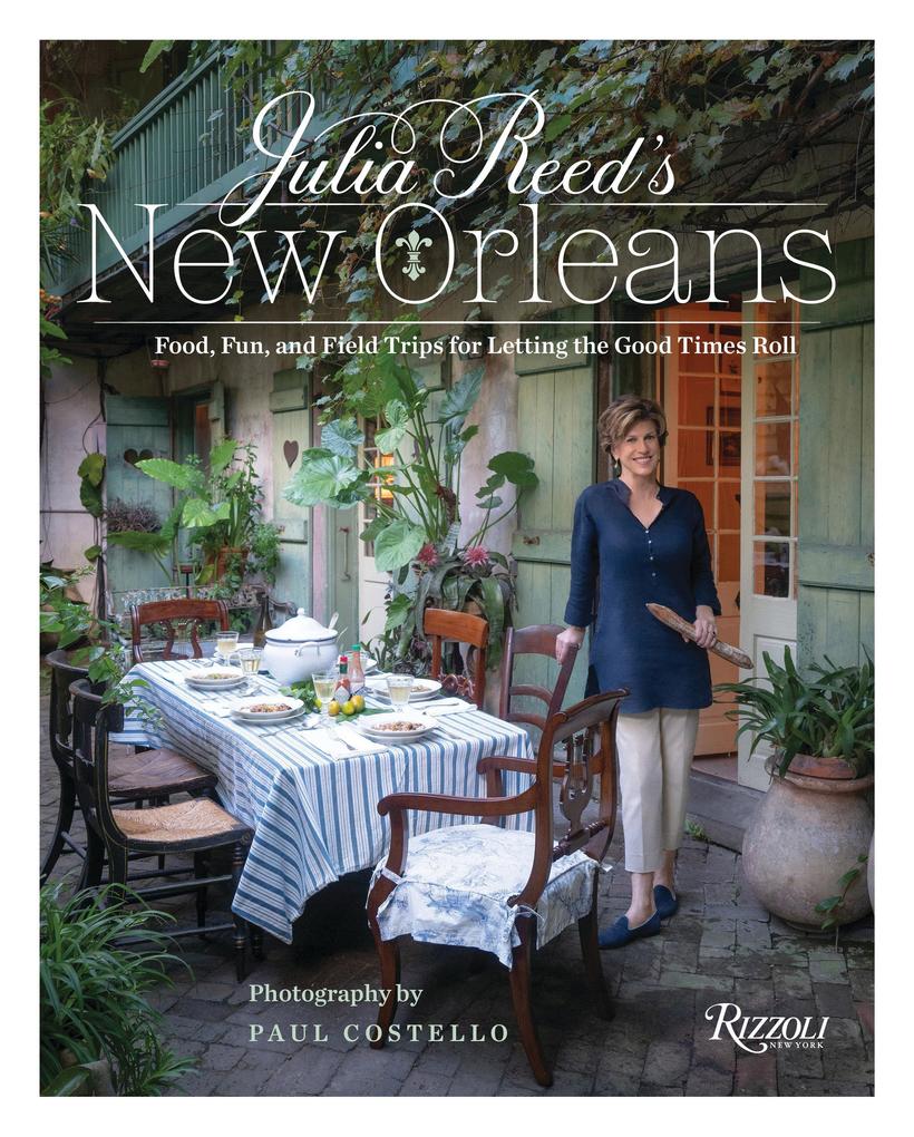 Julia Reed‘s New Orleans: Food Fun and Field Trips for Letting the Good Times Roll