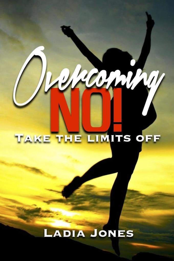 Overcoming NO! Take the Limits Off