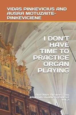 I Don‘t Have Time to Practice Playing the Organ: And Other Answers from #AskVidasAndAusra Podcast Vol. 2