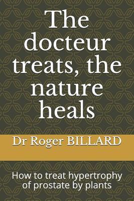 The Docteur Treats the Nature Heals: How to Treat Hypertrophy of Prostate by Plants
