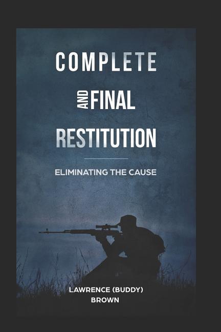 Complete and Final Restitution: Eliminating the Cause