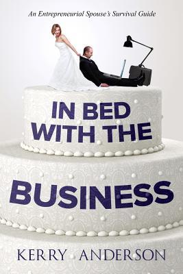 In Bed with the Business: An Entrepreneurial Spouse‘s Survival Guide