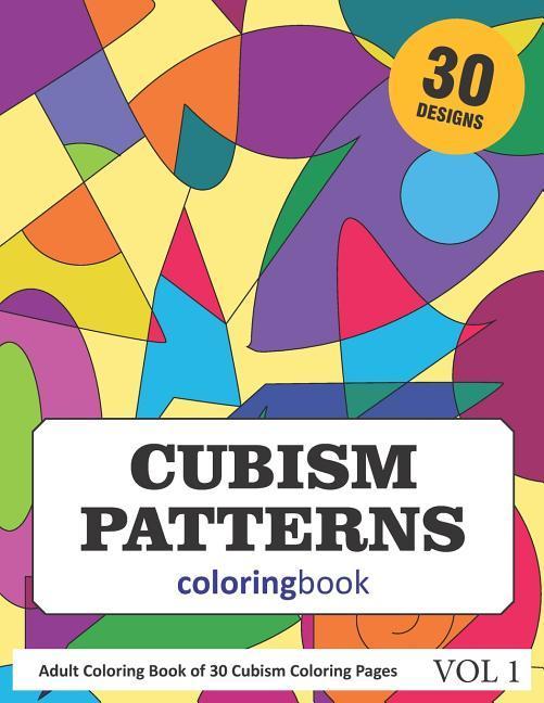Cubism Patterns Coloring Book: 30 Coloring Pages of Cubism s in Coloring Book for Adults (Vol 1)