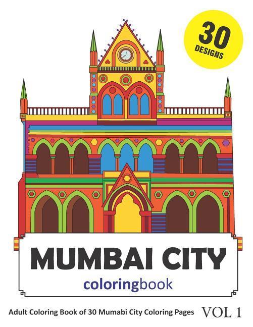 Mumbai City Coloring Book: 30 Coloring Pages of Mumbai India s in Coloring Book for Adults (Vol 1)