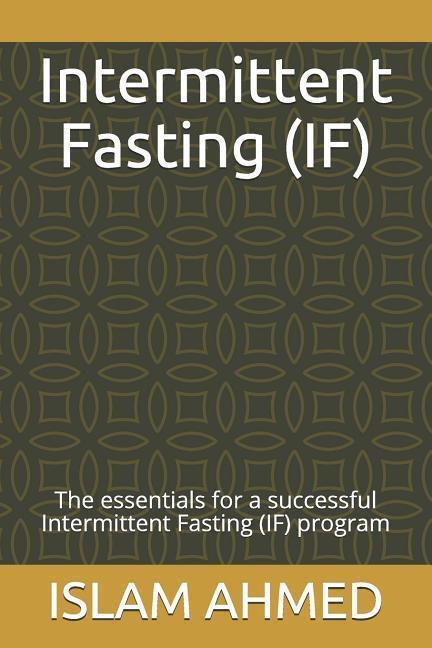 Intermittent Fasting (If): The Essentials for a Successful Intermittent Fasting (If) Program