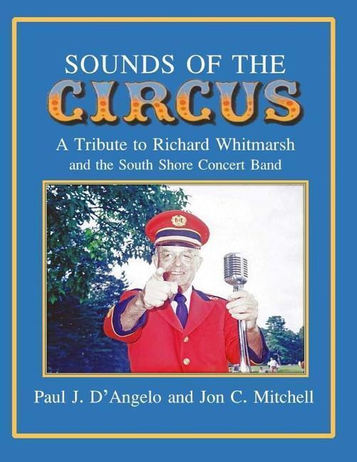 Sounds of the Circus: A Tribute to Richard Whitmarsh and the South Shore Concert Band