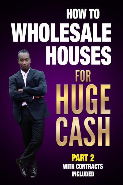 How to Wholesale Houses for Huge Cash Part 2 with Contracts Included: Realestate 101