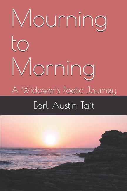 Mourning to Morning: A Widower‘s Poetic Journey