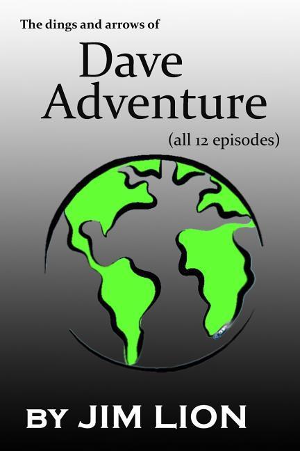 The Dings and Arrows of Dave Adventure: (all 12 Episodes)