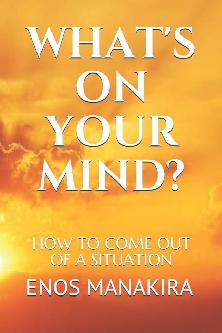 What‘s on Your Mind?: How to Come Out of a Situation