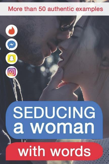 Seducing a Woman with Words: Discover What Kind of Writing Behaviour Will Make Her Crazy for You