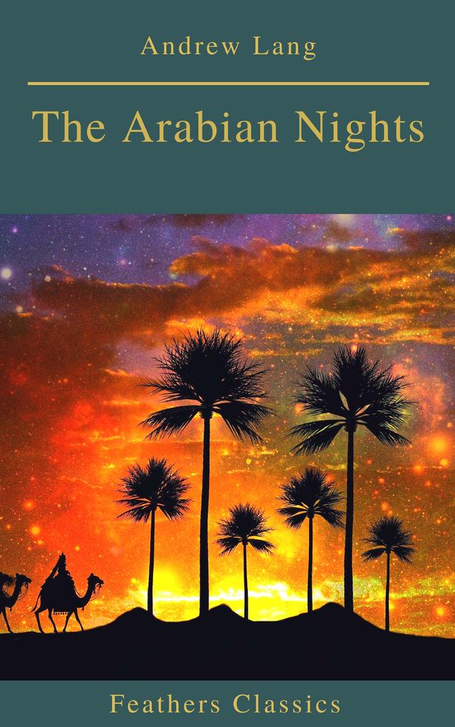 The Arabian Nights (Best Navigation Active TOC)(Feathers Classics)