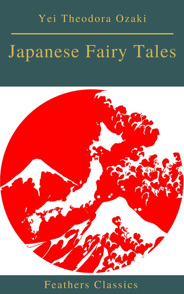 Japanese Fairy Tales (Best Navigation Active TOC)(Feathers Classics)