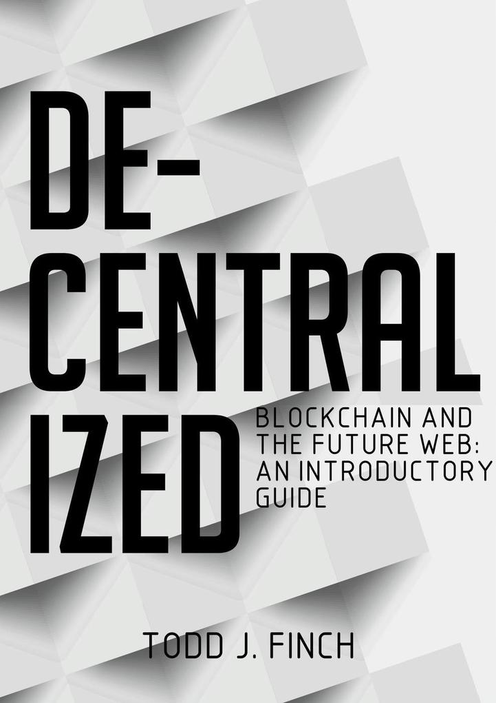 Decentralized Blockchain and the Future Web: An Introductory Guide