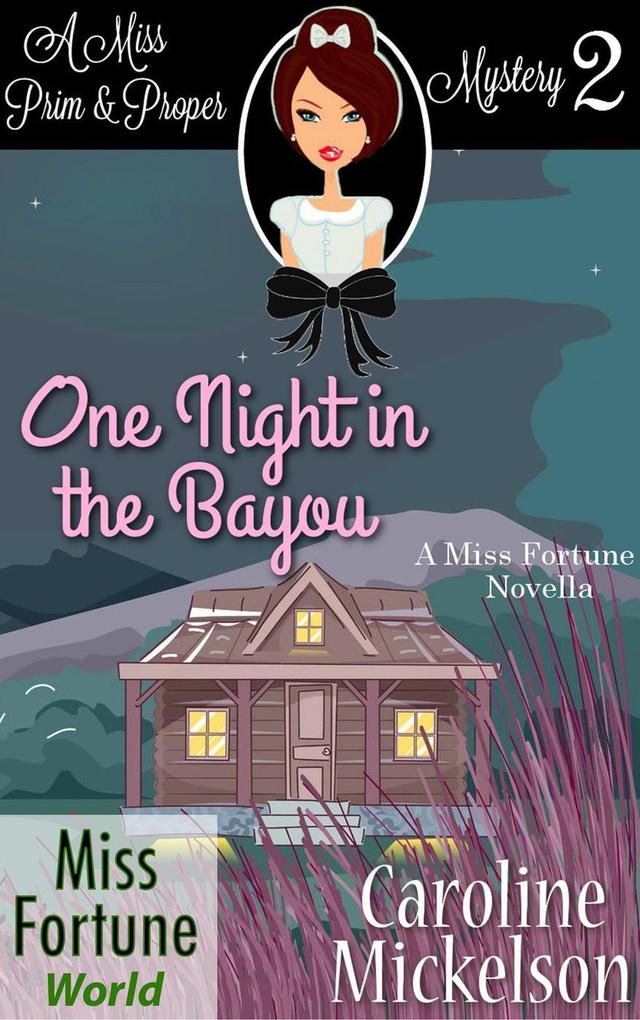 One Night in the Bayou (Miss Fortune World (A Miss Prim & Proper Mystery) #2)