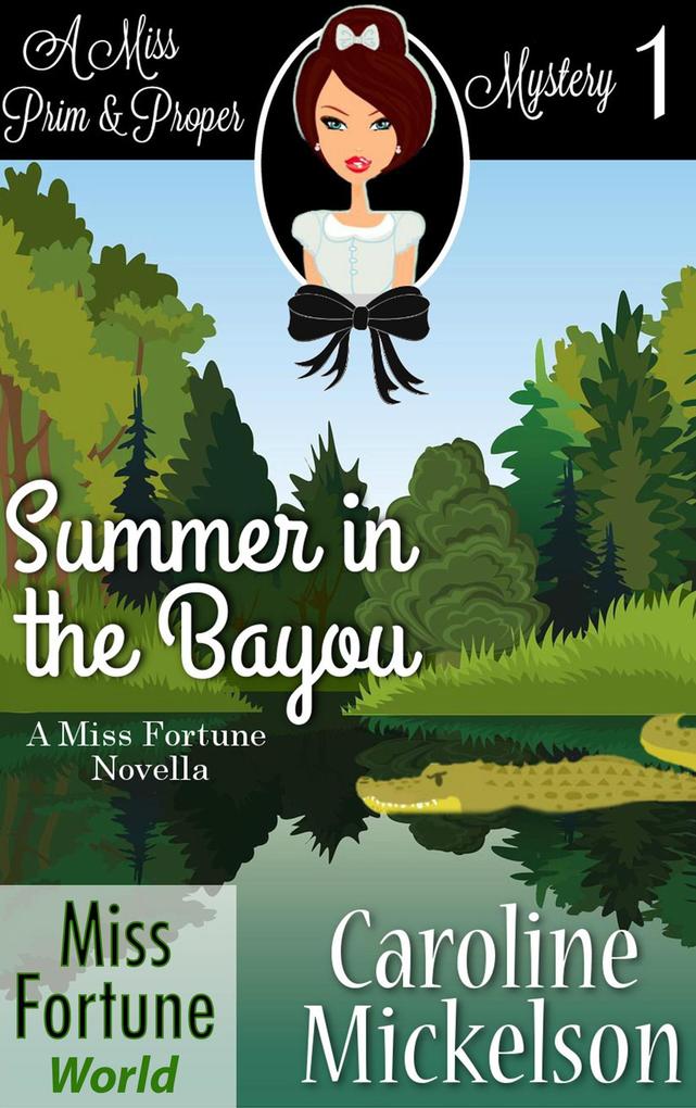 Summer in the Bayou (Miss Fortune World (A Miss Prim & Proper Mystery) #1)