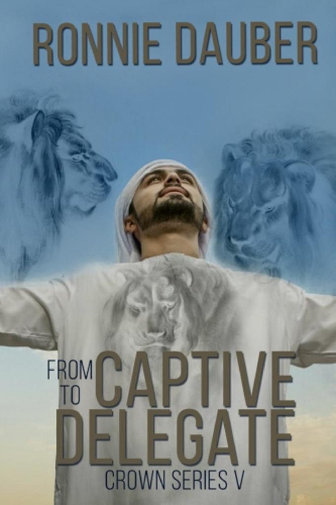 From Captive to Delegate (The Crown Series #5)