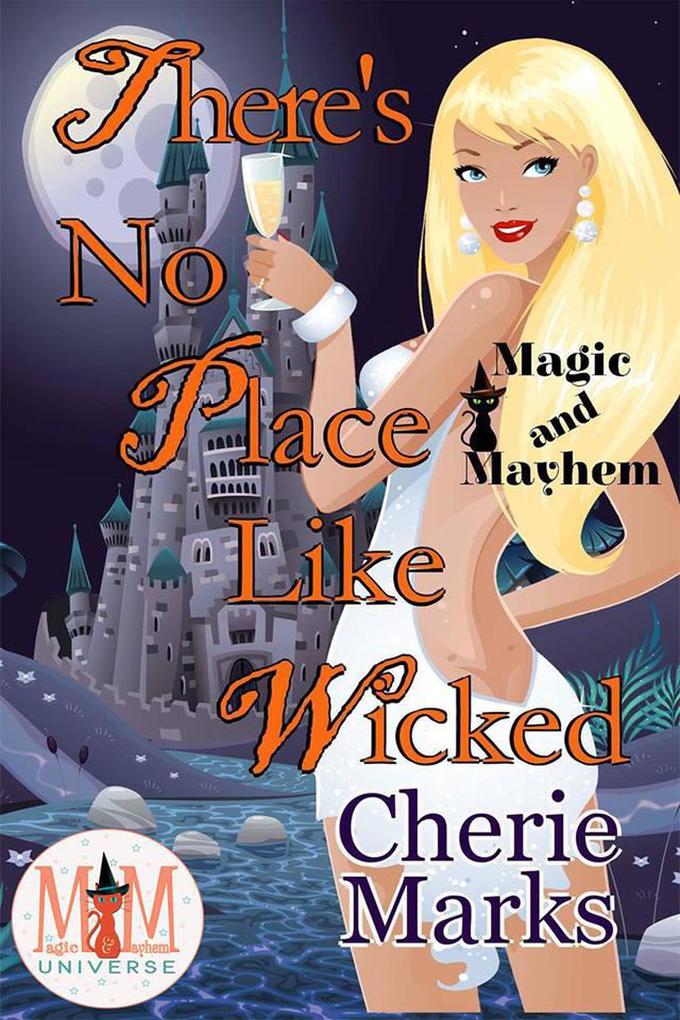 There‘s No Place Like Wicked: Magic and Mayhem Universe (Wicked Hearts #3)