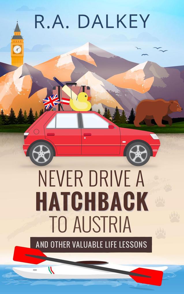 Never Drive A Hatchback To Austria (And Other Valuable Life Lessons)