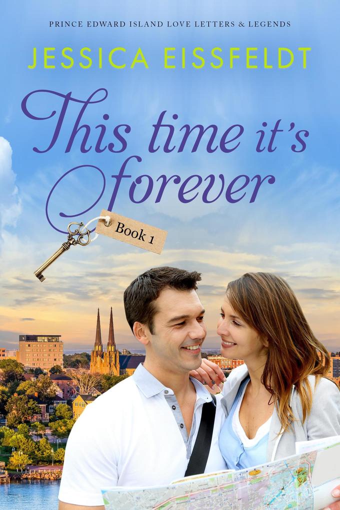 This Time It‘s Forever: a sweet and clean beach romance (Prince Edward Island Love Letters & Legends #1)