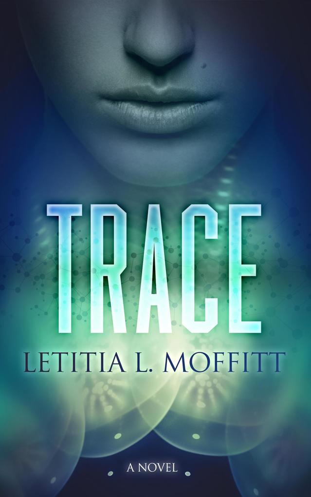 Trace: A Novel (TraceWorld #1)
